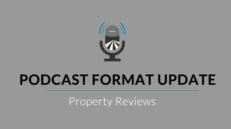 Podcast | Property Review Format Update